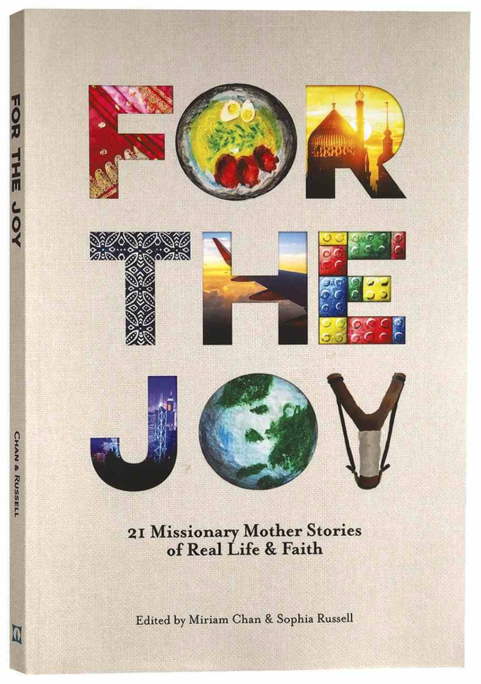 For the Joy: 21 Missionary Mother Stories of Real Life and Faith